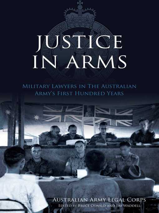 Title details for Justice In Arms by Australian Army Legal Corps - Wait list
